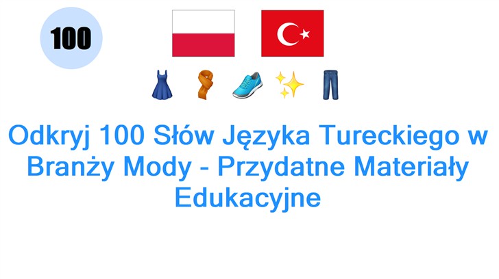 Odkryj 100 Słów Języka Tureckiego w Branży Mody - Przydatne Materiały Edukacyjne